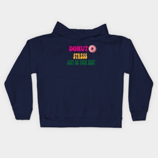 Donut Stress just Do Your Best Kids Hoodie